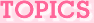 TOPICS
